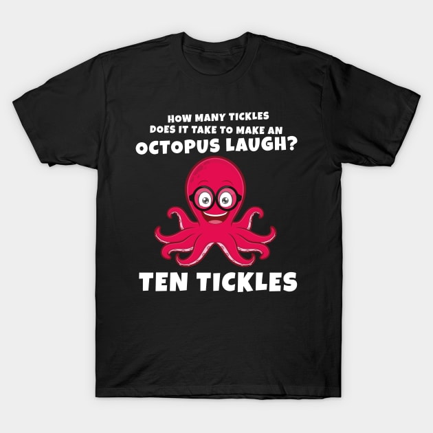 How many tickles does it take octopus laugh fun design. T-Shirt by SzarlottaDesigns